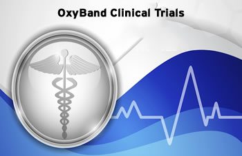 OxyBand Clincal Trials - For ADDITIONAL RESEARCH documents go to the Research Studies eBook